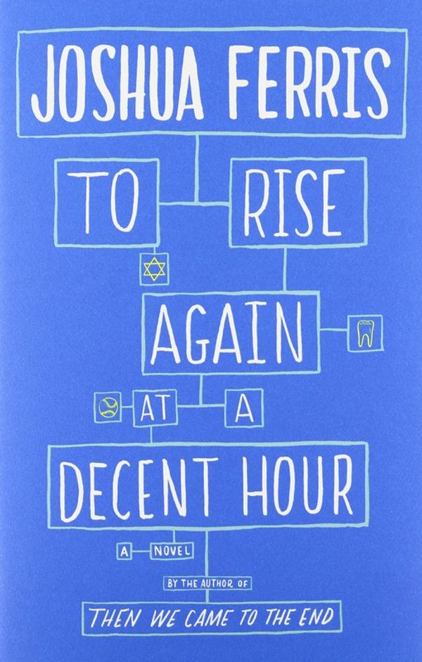 Cover Art for 9780316033978, To Rise Again at a Decent Hour by Joshua Ferris