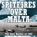 Cover Art for 9781904943303, Spitfires Over Malta by Brian Cull