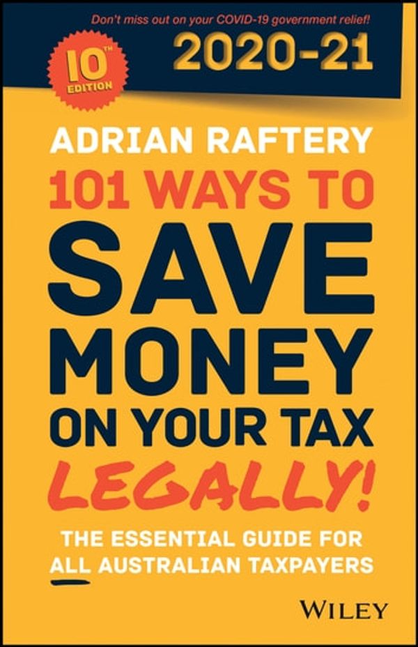 Cover Art for 9780730384632, 101 Ways to Save Money on Your Tax - Legally! 2020 - 2021 by Adrian Raftery