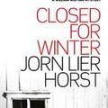 Cover Art for 9781925475517, Closed For WinterWilliam Wisting Series by Jorn Lier Horst