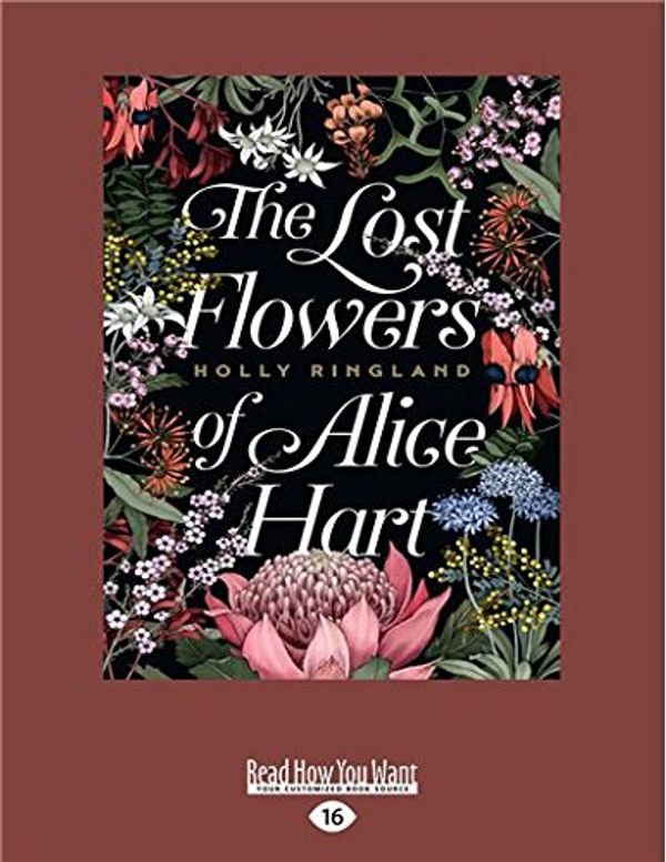 Cover Art for 9781525277795, Lost Flowers Of Alice Hart by Holly Ringland