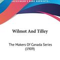 Cover Art for 9780548735886, Wilmot and Tilley by Unknown