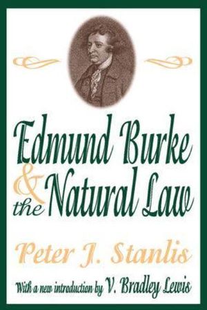Cover Art for 9780765809902, Edmund Burke and the Natural Law by Peter J. Stanlis