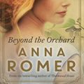 Cover Art for 9781925184440, Beyond the Orchard by Anna Romer