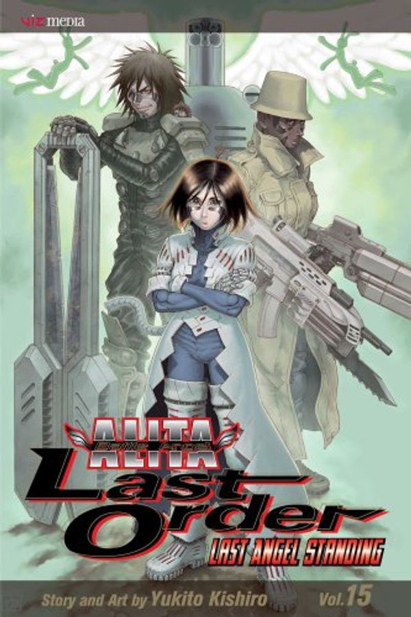 Cover Art for 9781421539218, Battle Angel Alita: Last Order, Volume 15 by Yukito Kishiro