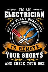 Cover Art for 9781693257766, I'm An Electrician so i'm fully qualifield to remove your shorts and check your box: Funny Electrician Compact 6 x 9 inches Blank 4x4 Quad Ruled 120 ... Notebook, Composition Book, Writing Tablet) by Unicorn Publishing