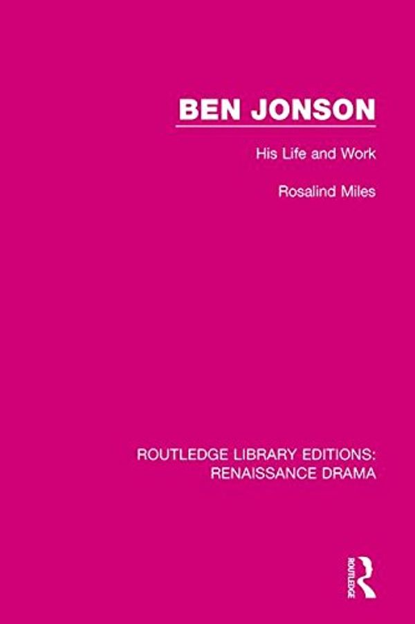 Cover Art for 9781138244344, Ben JonsonHis Life and Work by Rosalind Miles