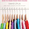 Cover Art for 9780452296831, Color Your Style by David Zyla