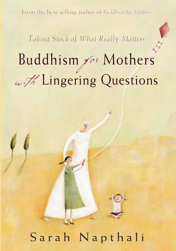 Cover Art for 9781741149074, Buddhism for Mothers with Lingering Questions by Sarah Napthali