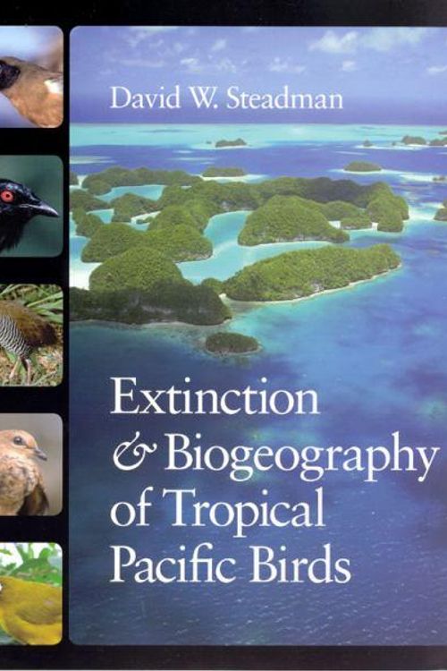 Cover Art for 9780226771427, Extinction and Biogeography of Tropical Pacific Birds by David W. Steadman