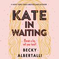 Cover Art for 9780063058200, Kate in Waiting by Becky Albertalli
