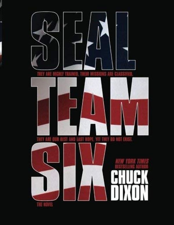 Cover Art for B00T14YKVQ, [ SEAL TEAM SIX: THE NOVEL: (LARGE FORMAT) ] Dixon, MR Chuck (AUTHOR ) Dec-05-2013 Paperback by Mr. Chuck Dixon