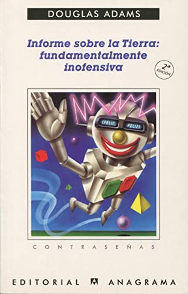 Cover Art for 9788433923509, Informe sobre la Tierra: Fundamentalmente inofensiva by Douglas Adams