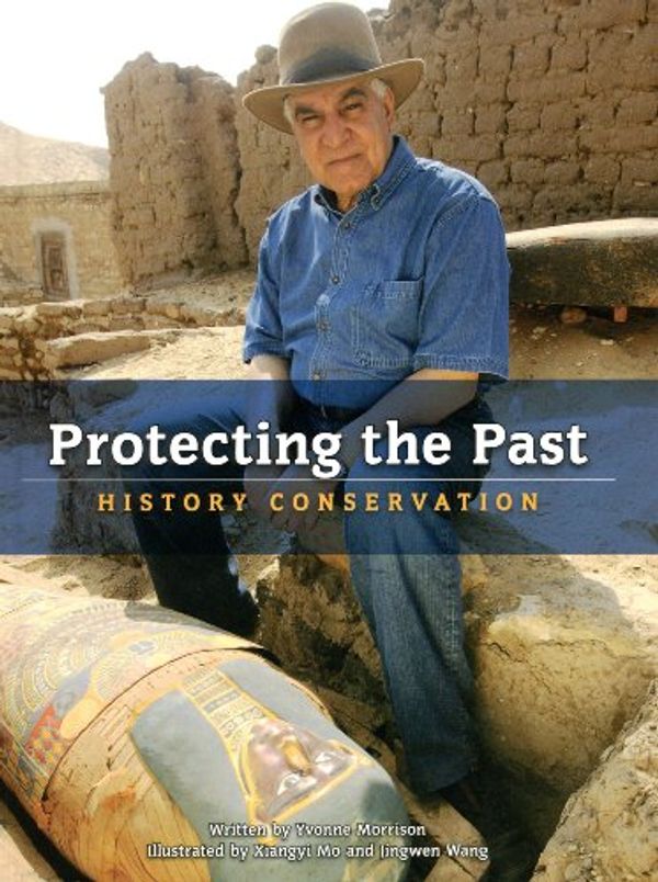 Cover Art for 9780431179636, Protecting the Past: History Conservation by Yvonne Morrison