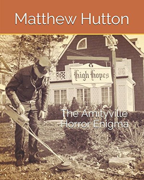 Cover Art for 9781976879463, The Amityville Horror Enigma by Matthew Hutton