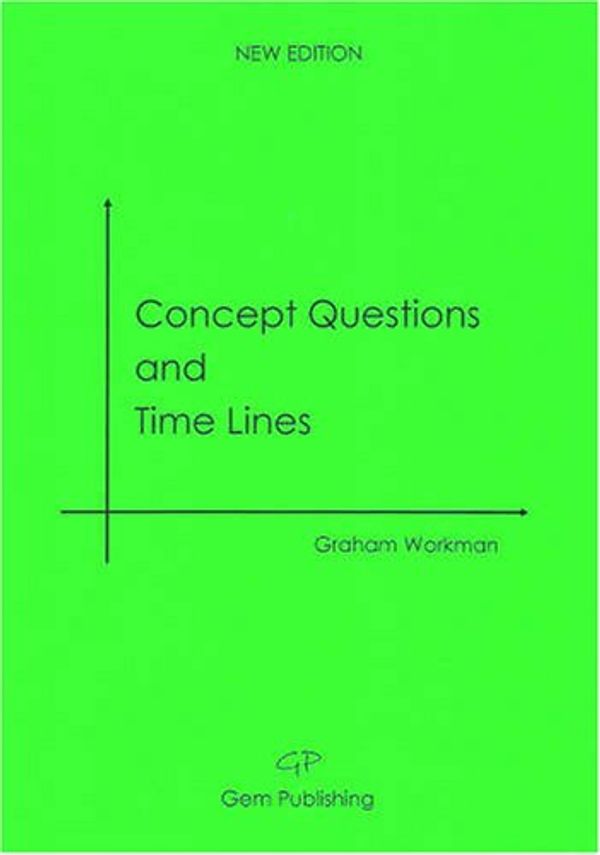 Cover Art for 9780955946103, Concept Questions and Time Lines by Graham Workman
