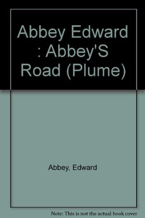Cover Art for 9780525485810, Abbey Edward : Abbey'S Road by Edward Abbey