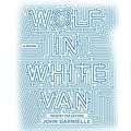 Cover Art for 9781427262967, Wolf in White Van by John Darnielle