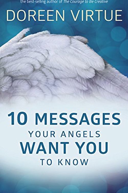 Cover Art for 9781401945794, 10 Messages Your Angels Want You to Know by Doreen Virtue