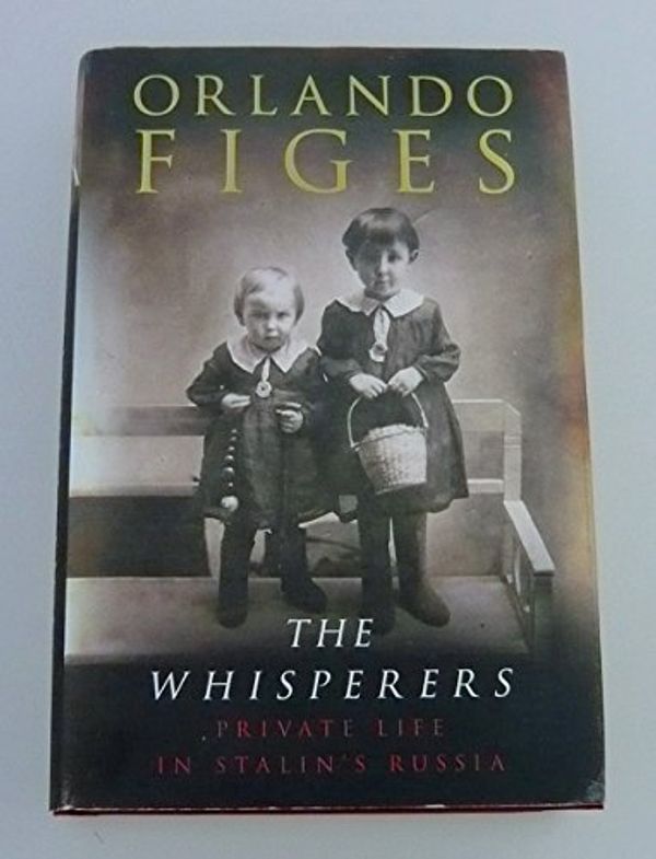 Cover Art for 9780713997026, The Whisperers : Private Life in Stalin's Russia by Orlando Figes