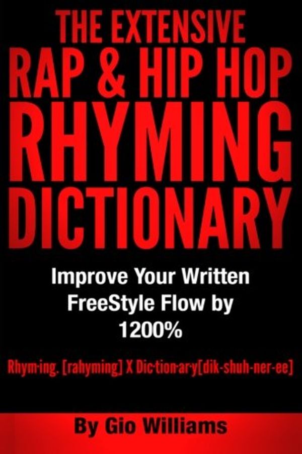 Cover Art for 9781499119459, The Extensive Hip Hop Rhyming Dictionary: Hip Hop Rhyming Dictionary: The Extensive Hip Hop & Rap Rhyming Dictionary: 1 by Gio Williams