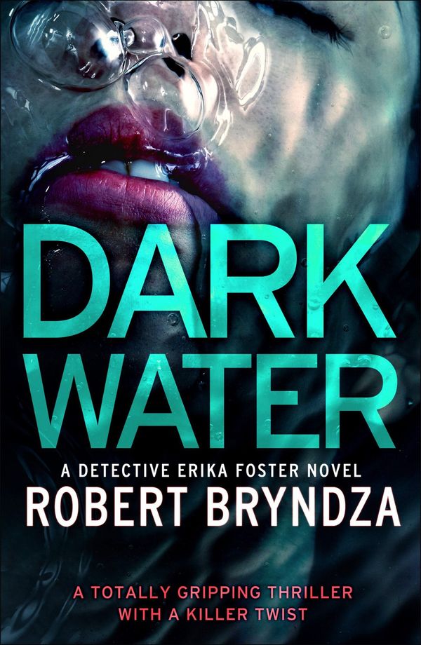 Cover Art for 9781786810694, Dark Water: A gripping serial killer thriller: Volume 3 (Detective Erika Foster) by Robert Bryndza