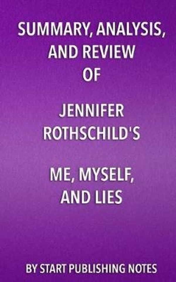 Cover Art for 9781635967364, Summary, Analysis, and Review of Jennifer Rothschild's Me, Myself, and Lies: A Thought Closet Makeover by Start Publishing Notes