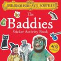 Cover Art for 9780702316616, The Baddies Sticker Activity Book: Packed with mazes, dot-to-dots, word searches, colouring-in pages and more! by Julia Donaldson