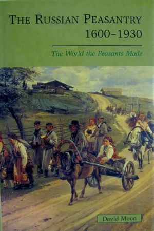 Cover Art for 9780582095083, The Russian Peasantry 1600-1930: The World the Peasants Made by David Moon