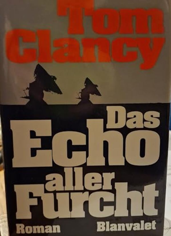 Cover Art for 9783764510459, Das Echo Aller Furcht by Clancy, Tom und Hardo Wichmann: