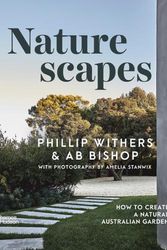 Cover Art for 9781760762186, Naturescapes: How to create a natural Australian garden by Withers, Phillip, Bishop, AB
