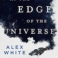 Cover Art for B0764CLQNB, A Big Ship at the Edge of the Universe (The Salvagers Book 1) by Alex White