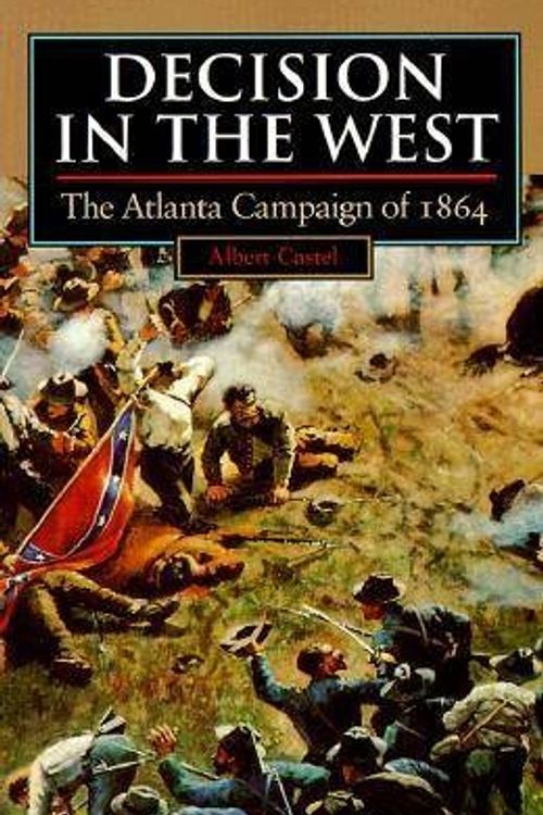 Cover Art for 9780700607488, Decision in the West by Albert Castel