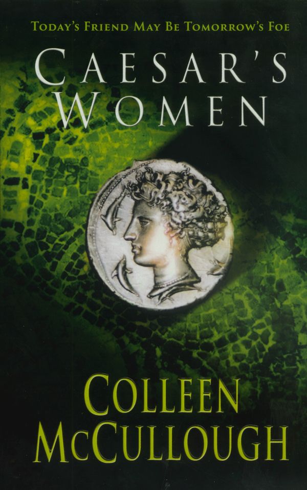 Cover Art for 9780099460428, Caesar's Women by Colleen McCullough