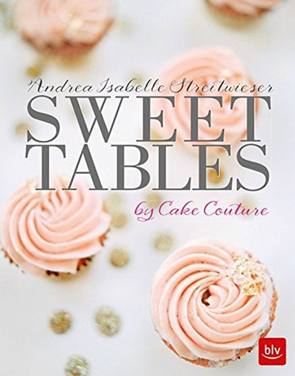 Cover Art for 9783835416116, Sweet Tables by Andrea Isabelle Streitwieser