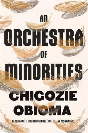 Cover Art for 9781408710807, An Orchestra of Minorities by Chigozie Obioma