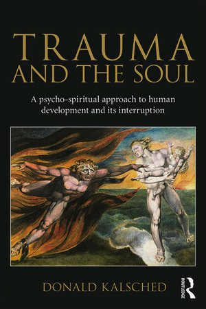 Cover Art for 9780415681469, Trauma and the Soul: A Psycho-Spiritual Approach to Human Development and Its Interruption by Donald Kalsched