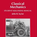 Cover Art for 9781940380032, Classical Mechanics Student Solutions Manual by John R. Taylor