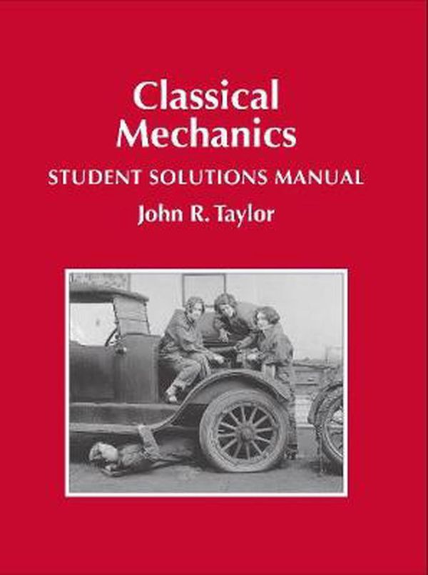 Cover Art for 9781940380032, Classical Mechanics Student Solutions Manual by John R. Taylor