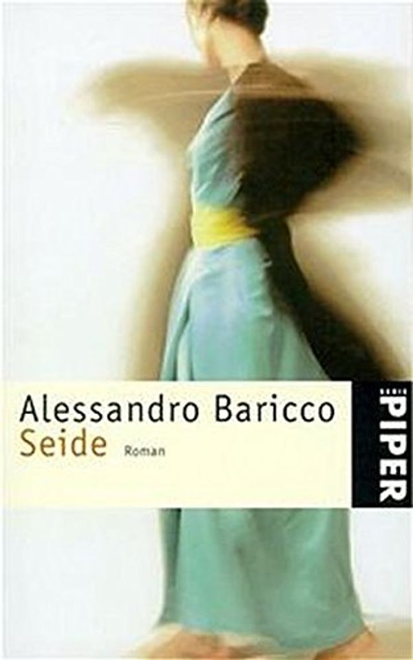 Cover Art for 9783492235204, Seide: Roman by Alessandro Baricco