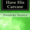 Cover Art for 9781548995041, Have His Carcase by Dorothy L Sayers