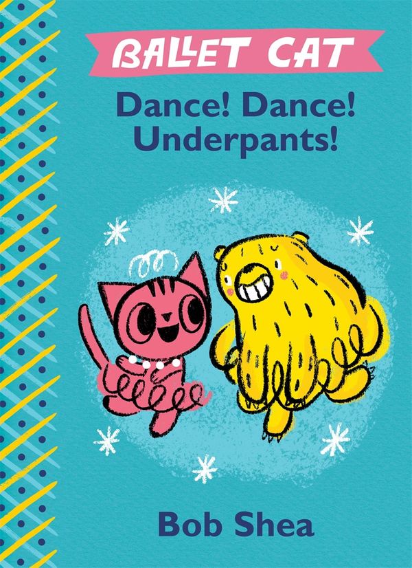 Cover Art for 9781484713792, Ballet Cat, Dance Dance Underpants by Bob Shea