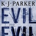 Cover Art for 9781841492780, Evil for Evil by K. J. Parker