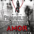 Cover Art for 9788483653159, La Probabilidad Estadistica del Amor A Primera Vista by Jennifer E. Smith