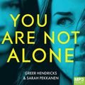 Cover Art for 9781529045192, You Are Not Alone by Greer Hendricks