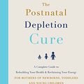 Cover Art for B0794Z2NMB, The Postnatal Depletion Cure: A complete guide to rebuilding your health and reclaiming your energy for mothers of newborns, toddlers and young children by Dr Oscar Serrallach