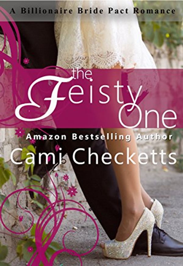 Cover Art for B01C86AVZM, The Feisty One (Cami's Billionaire Bride Pact Romance Book 2) by Cami Checketts
