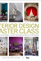 Cover Art for 9780847848904, Interior Design Master Class: 100 Lessons from America's Finest Designers on the Art of Decoration by Carl Dellatore
