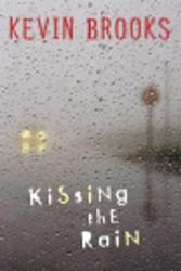Cover Art for 9780606332958, Kissing the Rain by Kevin Brooks