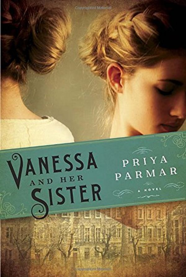 Cover Art for 9780804176378, Vanessa and Her Sister by Priya Parmar
